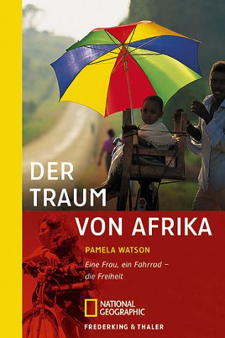 Der Traum von Afrika: Eine Frau, ein Fahrrad - die Freiheit Leisure, Home & Garden