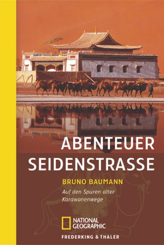 Abenteuer Seidenstrasse: Auf den Spuren alter Karawanenwege (National Geographic Taschenbücher) Leisure, Home & Garden