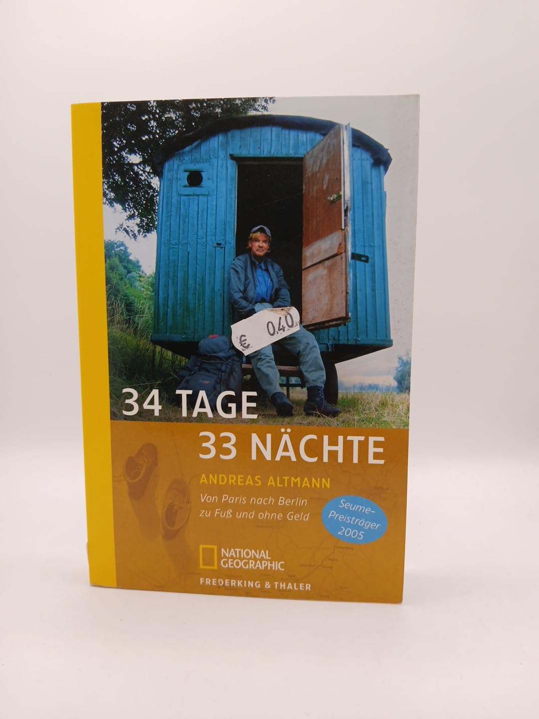 34 Tage, 33 Nächte: Von Paris nach Berlin zu Fuß und ohne Geld (National Geographic Taschenbücher) Leisure, Home & Garden