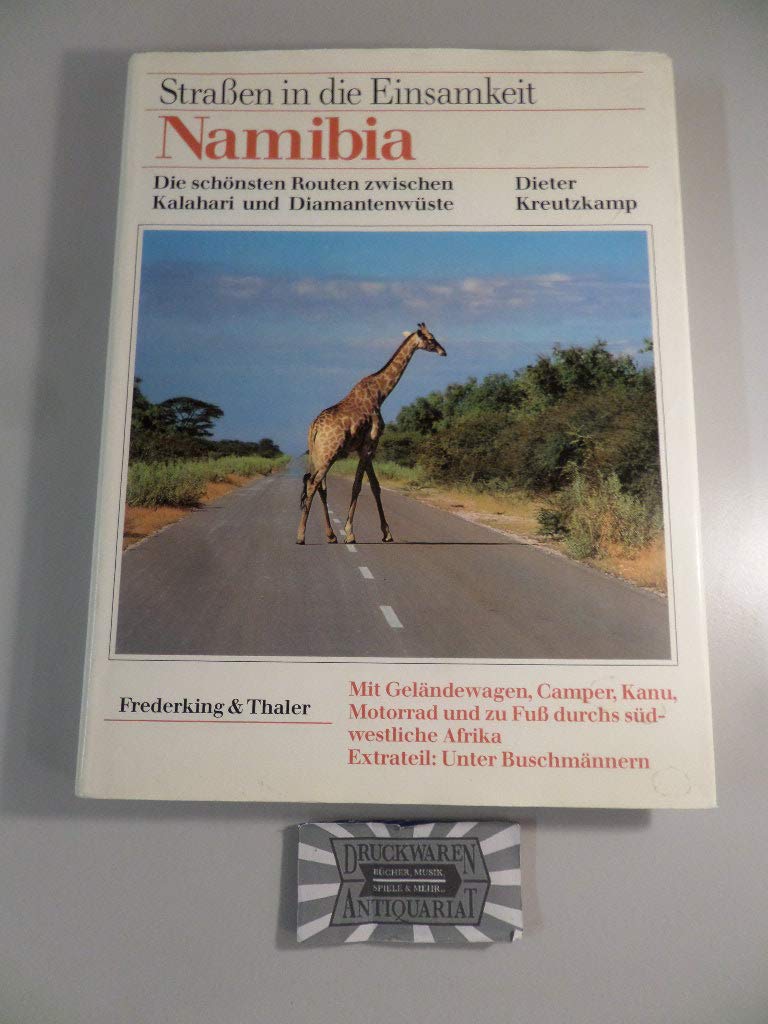 Straßen in die Einsamkeit. Namibia. Die schönsten Routen zwischen Kalahari und Diamantenwüste Travelogues
