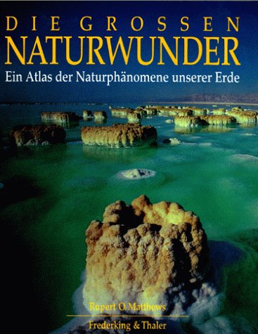 Die großen Naturwunder: Ein Atlas der Naturphänomene unserer Erde (Bildbände in Farbe) Garden & Plants