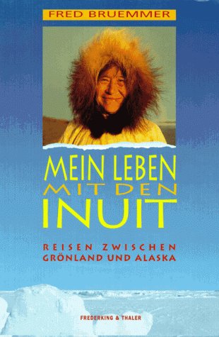 Mein Leben mit den Inuit: Reisen zwischen Grönland und Alaska Leisure, Home & Garden