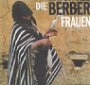 Die Berber-Frauen: Kunst und Kultur in Nordafrika Film, Art & Culture
