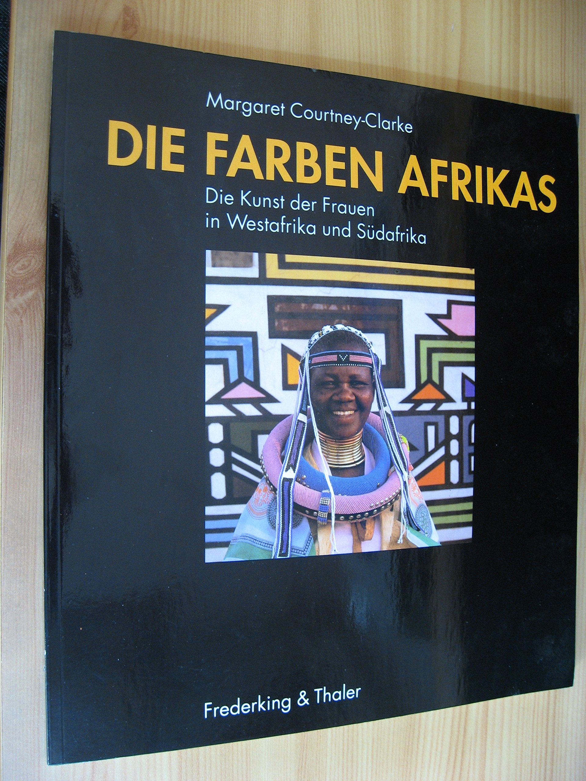Die Farben Afrikas: Die Kunst der Frauen in Westafrika und Südafrika Professional & Reference Books