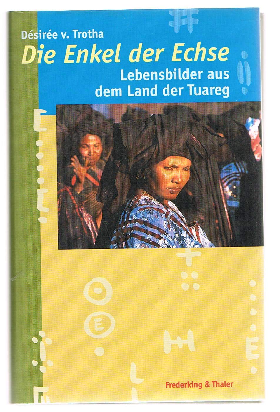 Die Enkel der Echse: Lebensbilder aus dem Land der Tuareg Travelogues