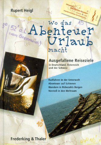 Wo das Abenteuer Urlaub macht: Ausgefallene Reiseziele in Deutschland, Österreich und der Schweiz Travel