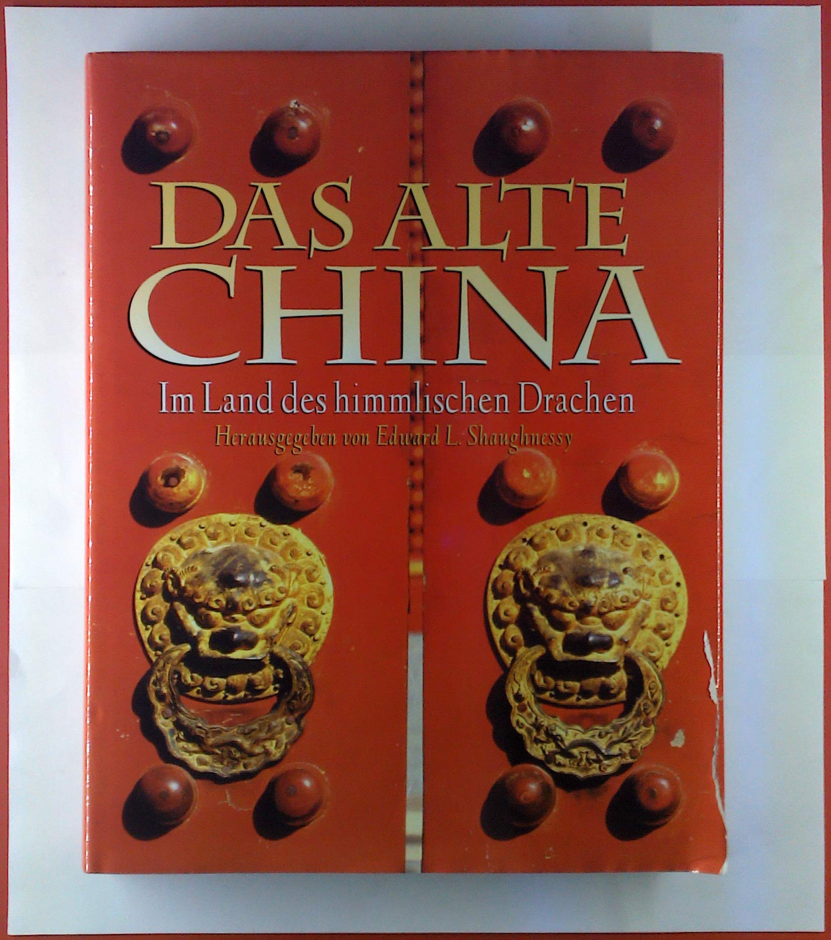 Das alte China. Im Land des himmlischen Drachen Politics & History