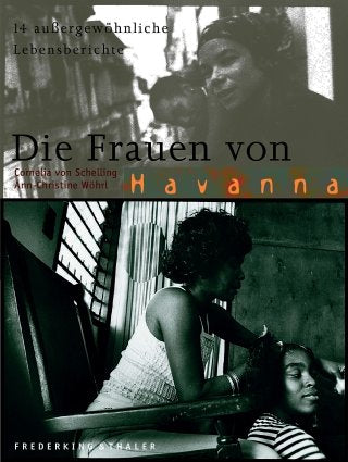 Die Frauen von Havanna: 14 aussergewöhnliche Lebensberichte Leisure, Home & Garden