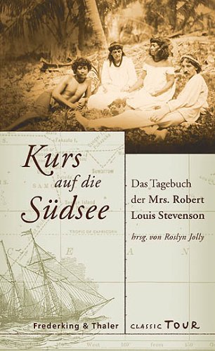 Kurs auf die Südsee: Das Tagebuch der Mrs. Robert Louis Stevenson Art & Literature Books