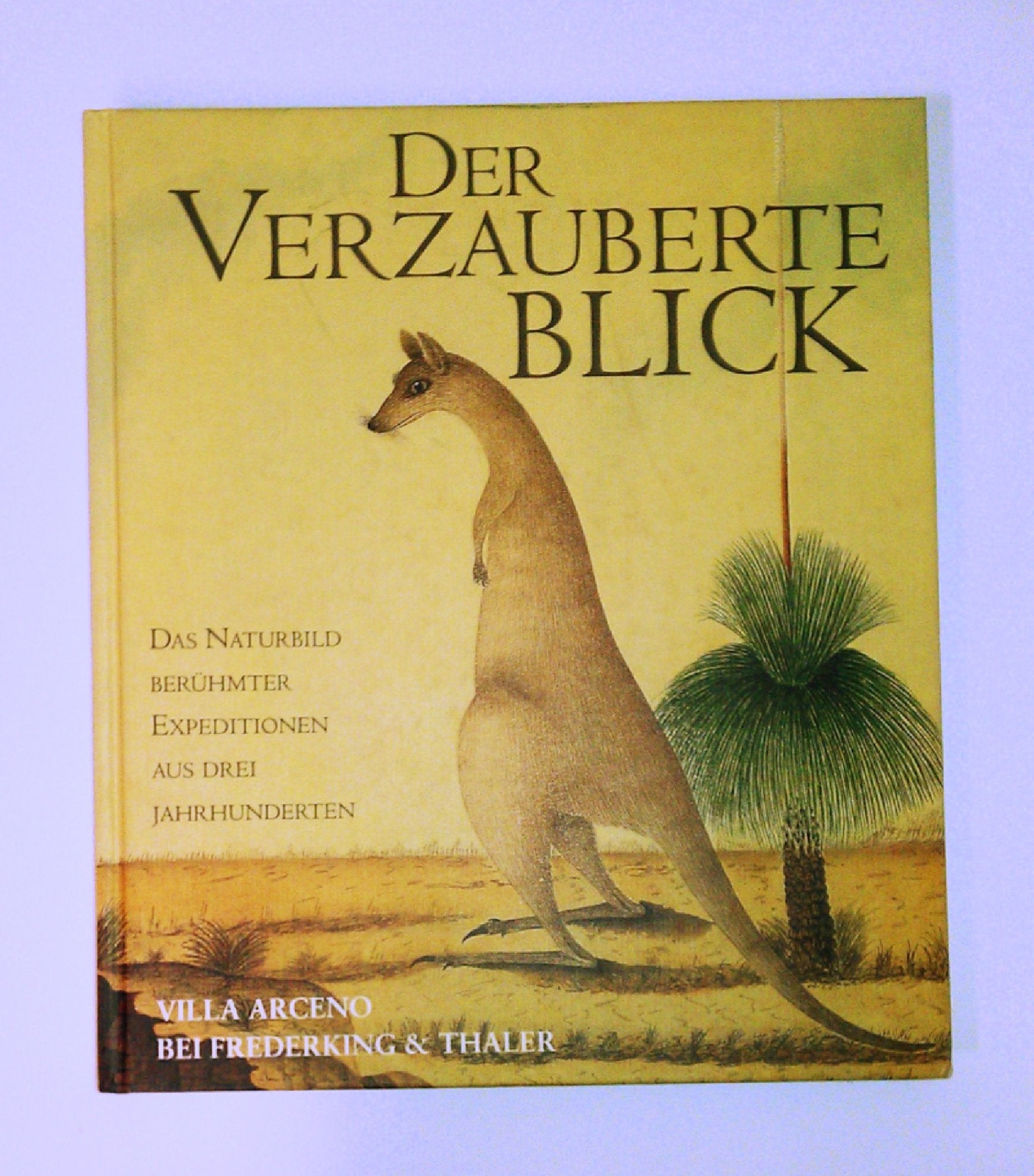 Der Verzauberte Blick: Das Naturbild berühmter Expeditionen aus drei Jahrhunderten Film, Art & Culture