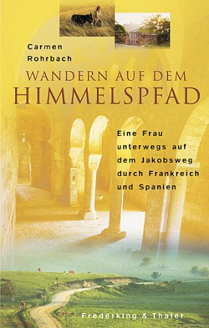 Wandern auf dem Himmelspfad: Eine Frau unterwegs auf dem Jakobsweg durch Frankreich und Spanien Leisure, Home & Garden