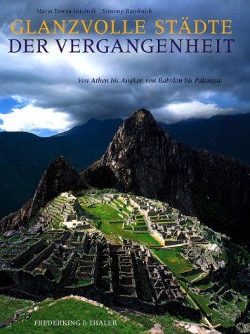 Glanzvolle Städte der Vergangenheit: Von Athen bis Angkor, von Babylon bis Palenque Politics & History