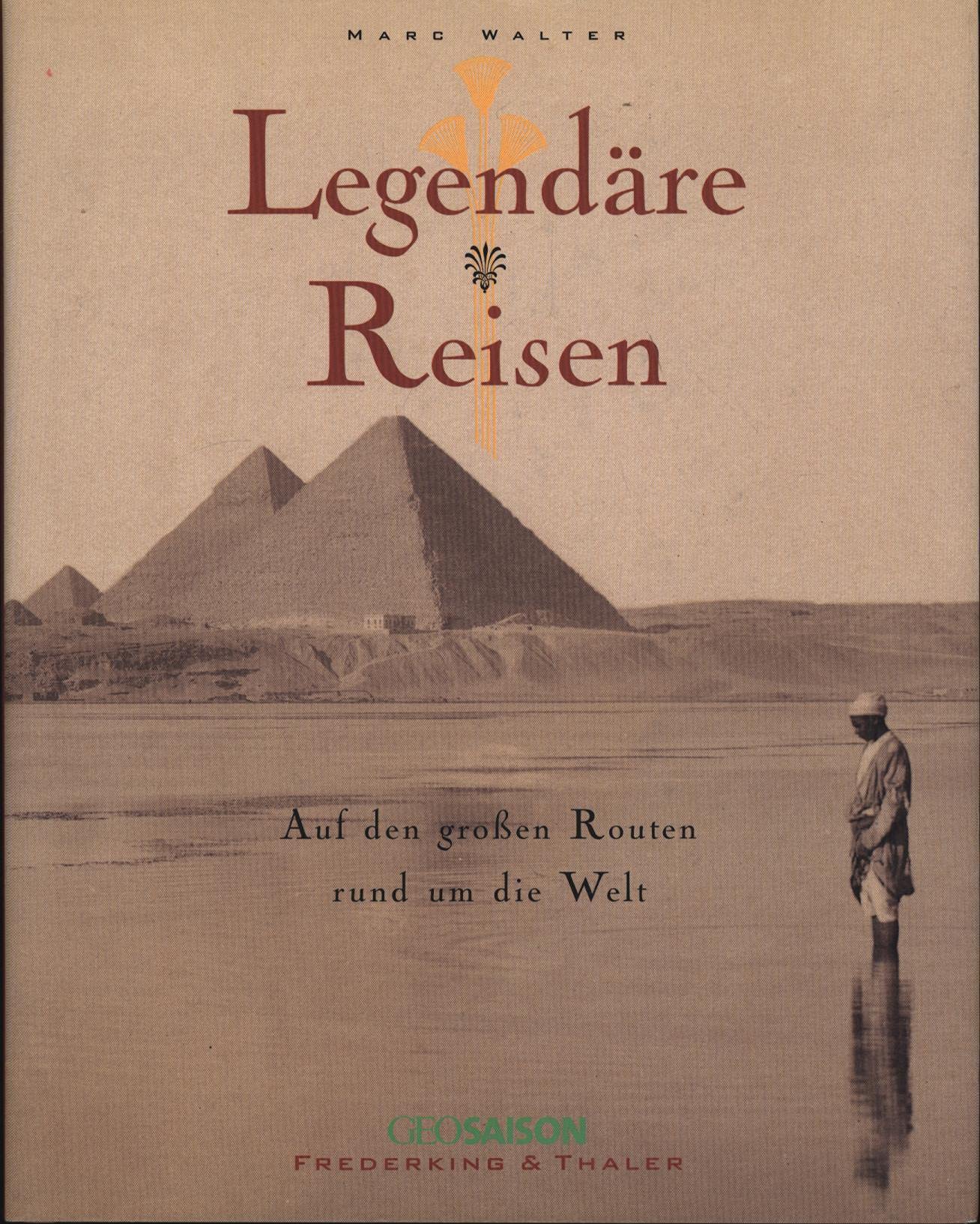 Legendäre Reisen-Rund um d. Welt: Auf den großen Routen rund um die Welt: Auf den grossen Routen - rund um die Welt Leisure, Home & Garden