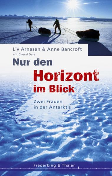 Nur den Horizont im Blick: Zwei Frauen in der Antarktis Leisure, Home & Garden