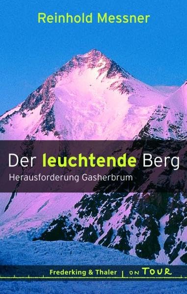 Der leuchtende Berg: Herausforderung Gasherbrum Memories