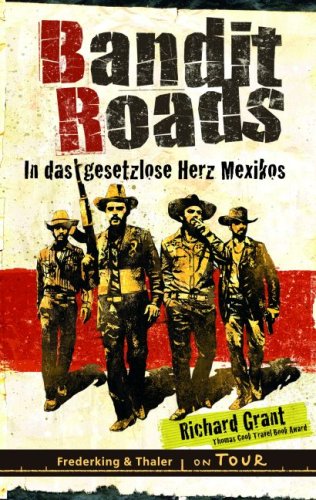 Bandit Roads: In das gesetzlose Herz Mexikos Leisure, Home & Garden