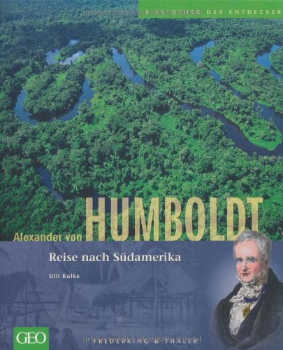 Alexander von Humboldt: Reise nach Südamerika (Bibliothek der Entdecker) Memories