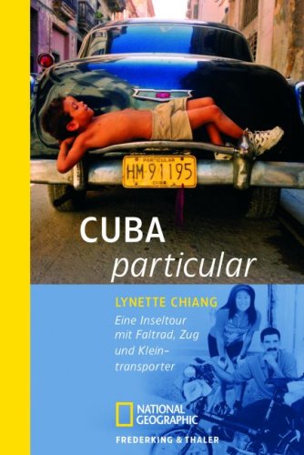 Cuba particular: Eine Inseltour mit Faltrad, Zug und Kleintransporter (National Geographic Taschenbücher) Leisure, Home & Garden