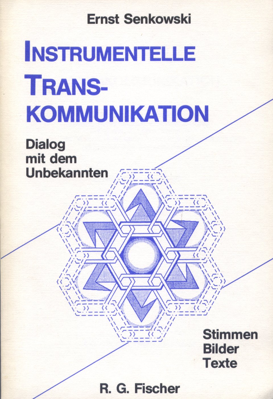 Instrumentelle Transkommunikation. Dialog mit dem Unbekannten. Stimmen, Bilder, Texte. Ergebnisse und Probleme Medial-Technischer Verwirklichung ... Strukturen aus unbekannten Seinsbereichen Politics & History