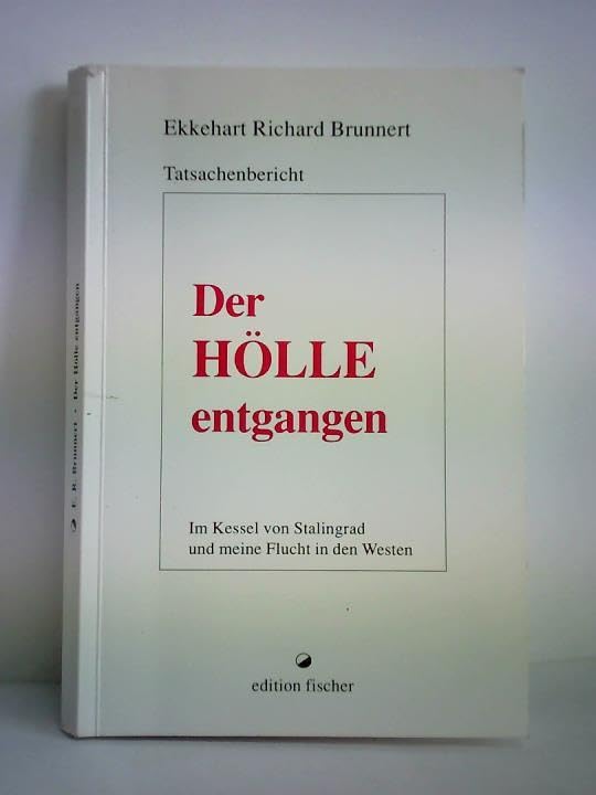 Der Hölle entgangen. Im Kessel von Stalingrad und meine Flucht in den Westen Personalities Books