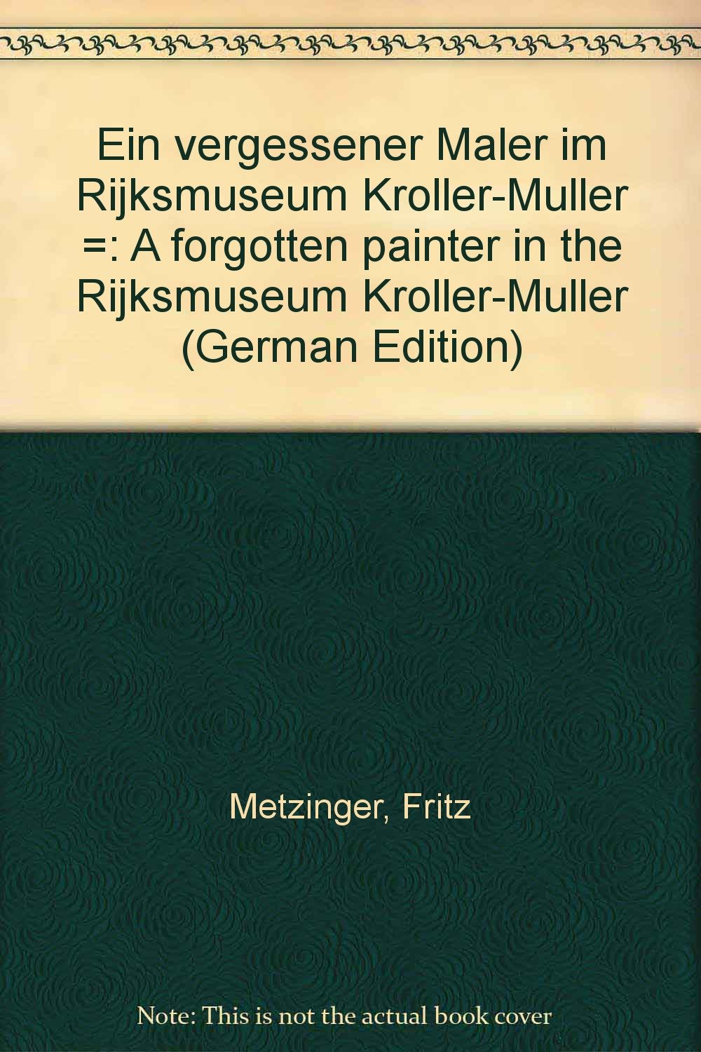 Ein vergessener Maler im Rijksmuseum Kröller-Müller /A Forgotten Painter in the Rijksmuseum Kröller-Müller Books