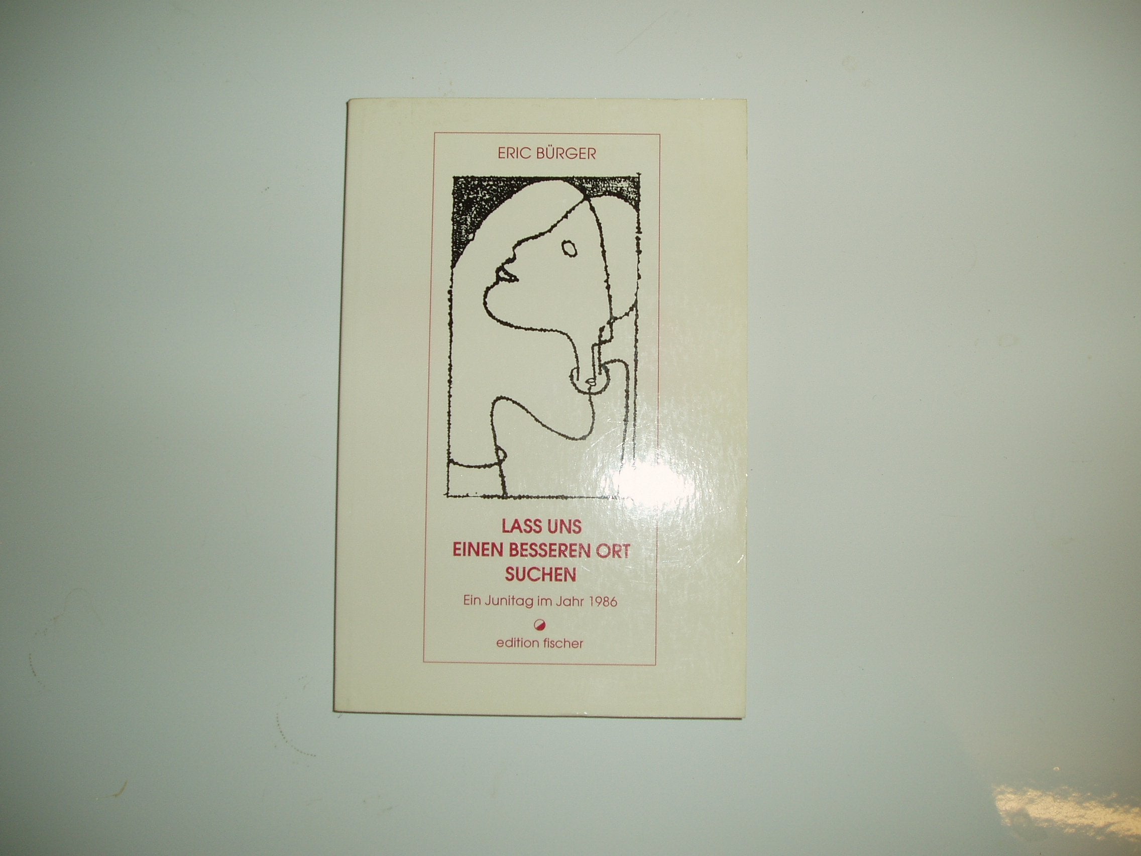 Lass uns einen besseren Ort suchen: Ein Junitag im Jahr 1986 Books