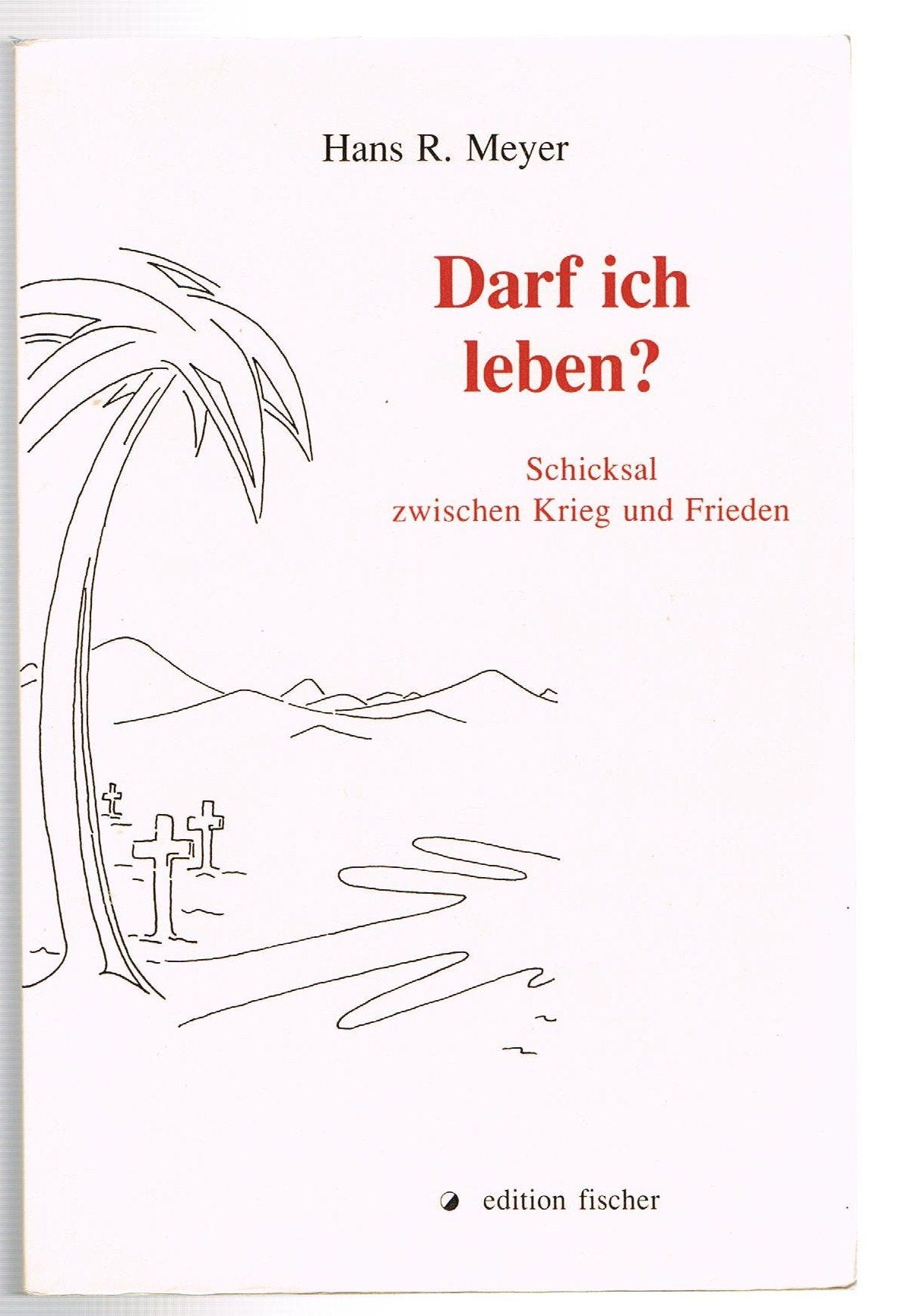 Darf ich leben?. Schicksal zwischen Krieg und Frieden Books