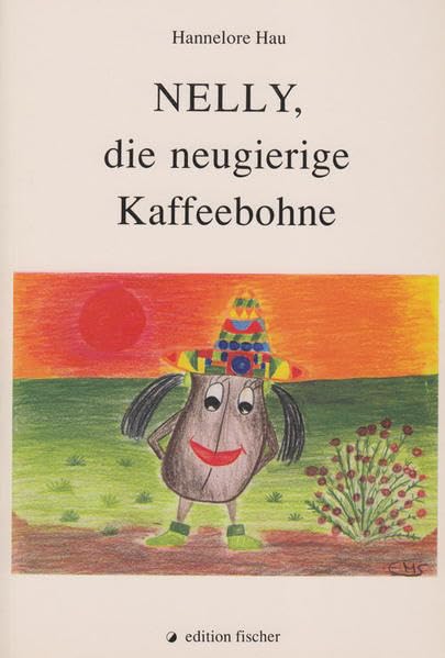 Nelly, die neugierige Kaffeebohne: Erlebnisse und Abenteuer einer reiselustigen Kaffeebohne (edition fischer) Children's books