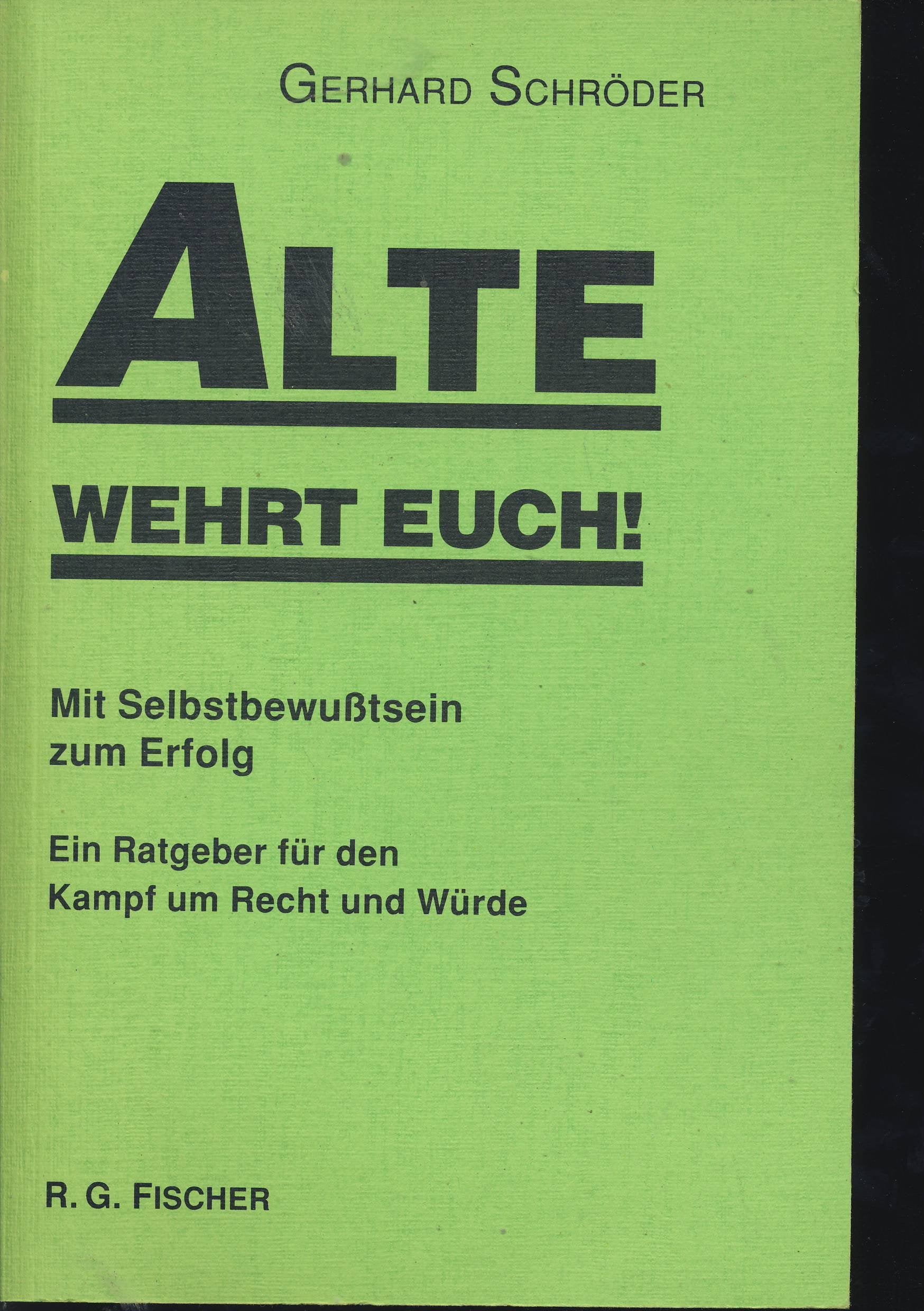 Alte, wehrt euch. Mit Selbstbewusstsein zum Erfolg - Ein Ratgeber für den Kampf um Recht und Würde Self-help