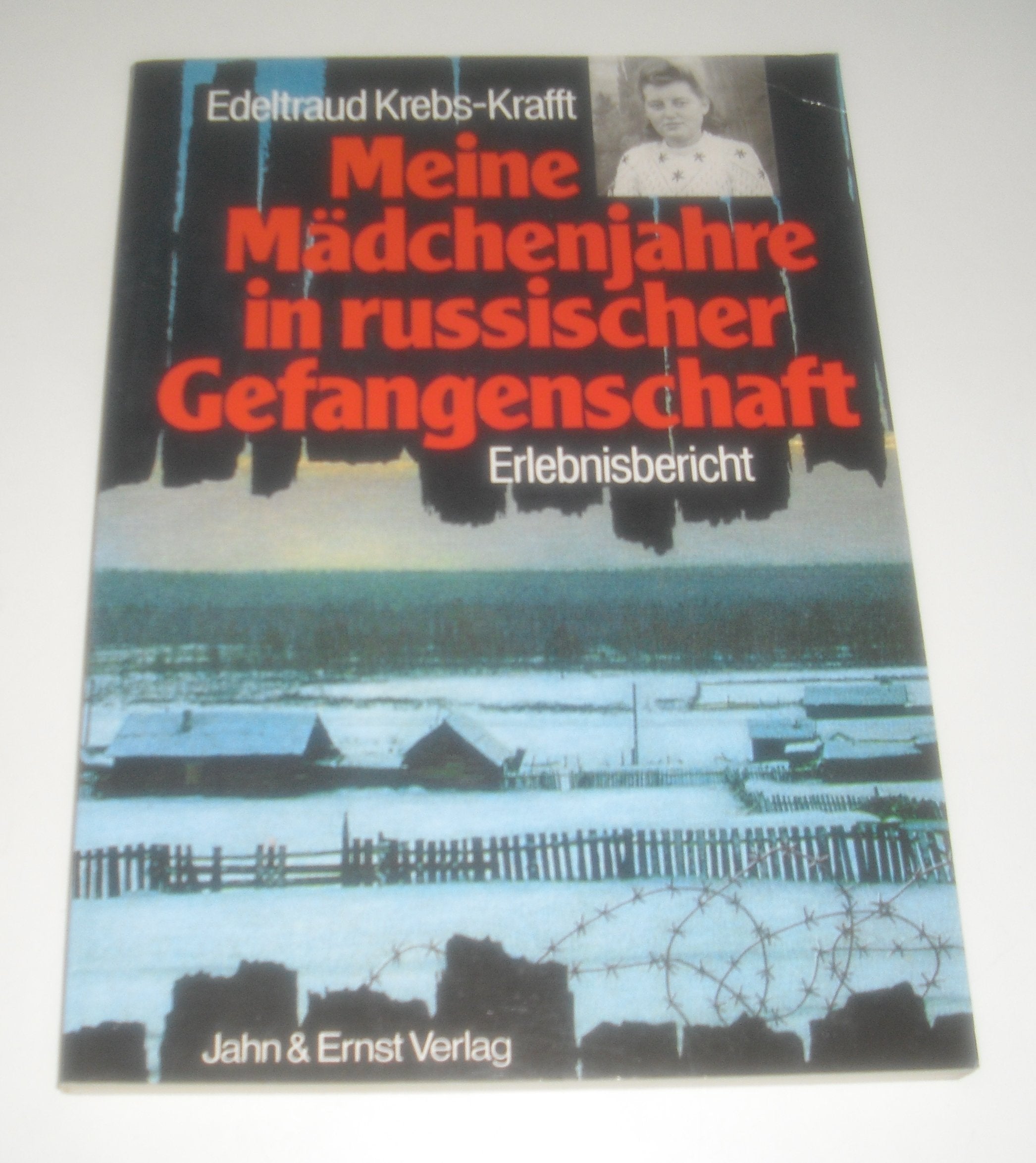 Meine Mädchenjahre in russischer Gefangenschaft. Eine Heimkehrerin berichtet über Flucht und Gefangenschaft Books