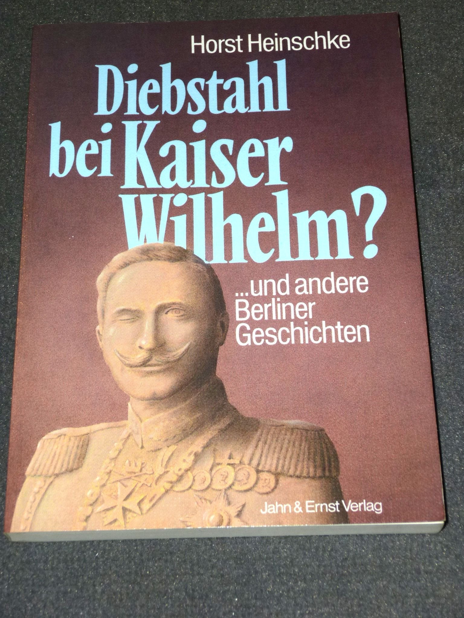Diebstahl bei Kaiser Wilhelm?. ... und andere Berliner Geschichten Books