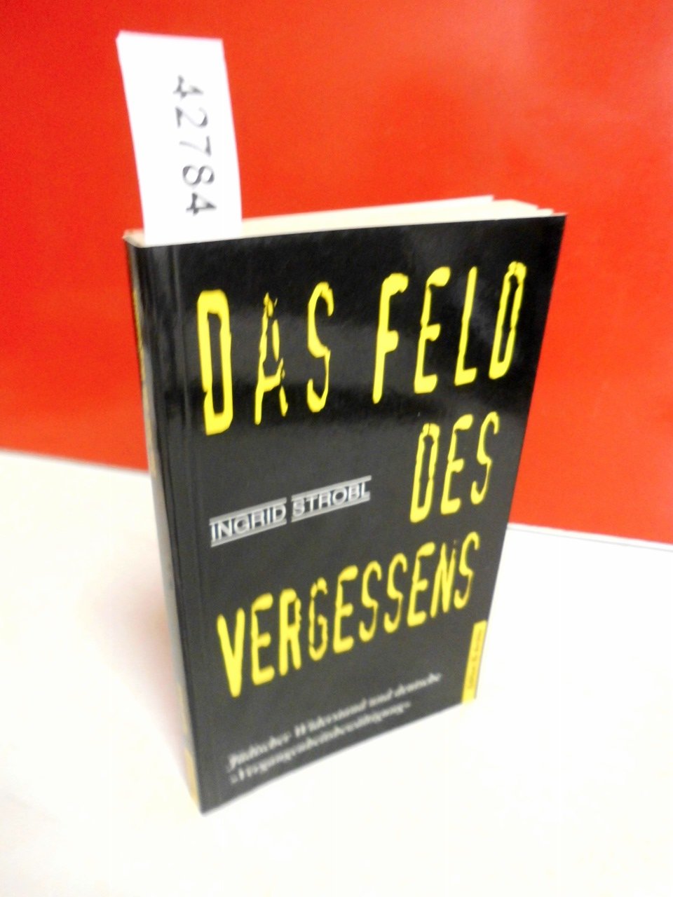 Das Feld des Vergessens: Jüdischer Widerstand und deutsche 'Vergangenheitsbewältigung' German history