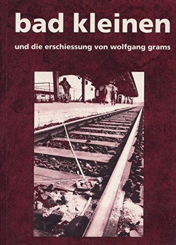 Bad Kleinen und die Erschießung von Wolfgang Grams Politics & History