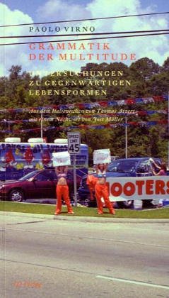 Grammatik der Multitude: Untersuchungen zu gegenwärtigen Lebensformen Philosophy