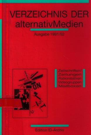 Verzeichnis der alternativMedien Ausgabe 1991/92 Zeitschriften/Zeitungen Radioinitiativen Videogruppen Mailboxen - Mit einem redaktionellen Teil zum Thema Gegenöffentlichkeit Books