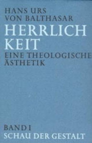 Herrlichkeit. Eine theologische Ästhetik 1 Religion & Esotericism