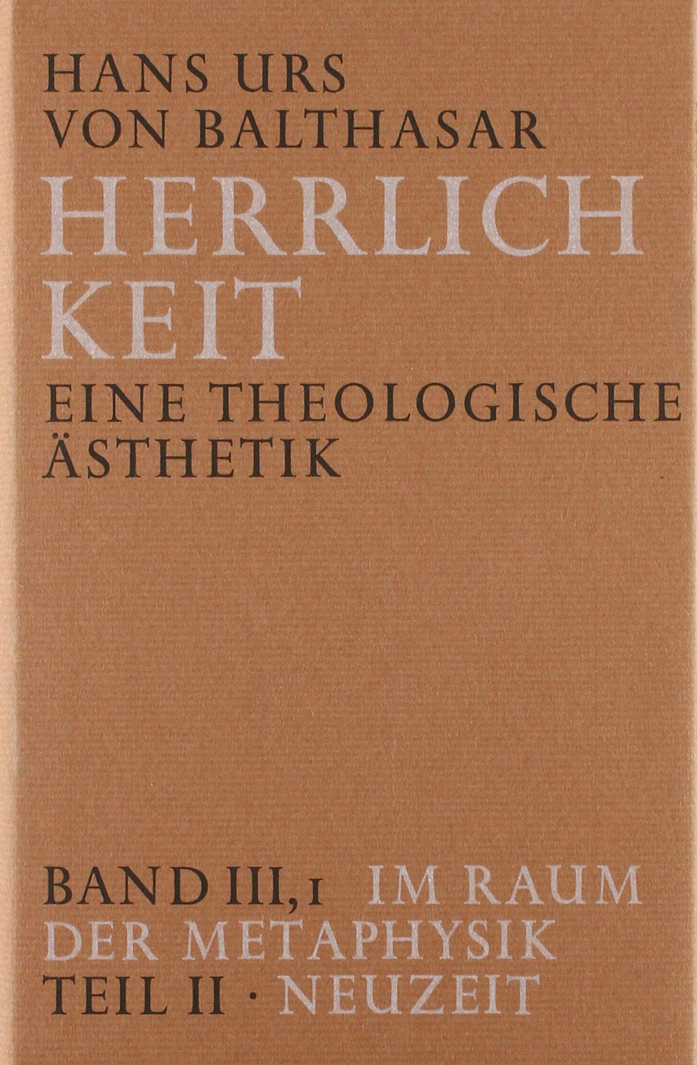 Herrlichkeit. Eine theologische Ästhetik / Im Raum der Metaphysik: Neuzeit Religion & Esotericism