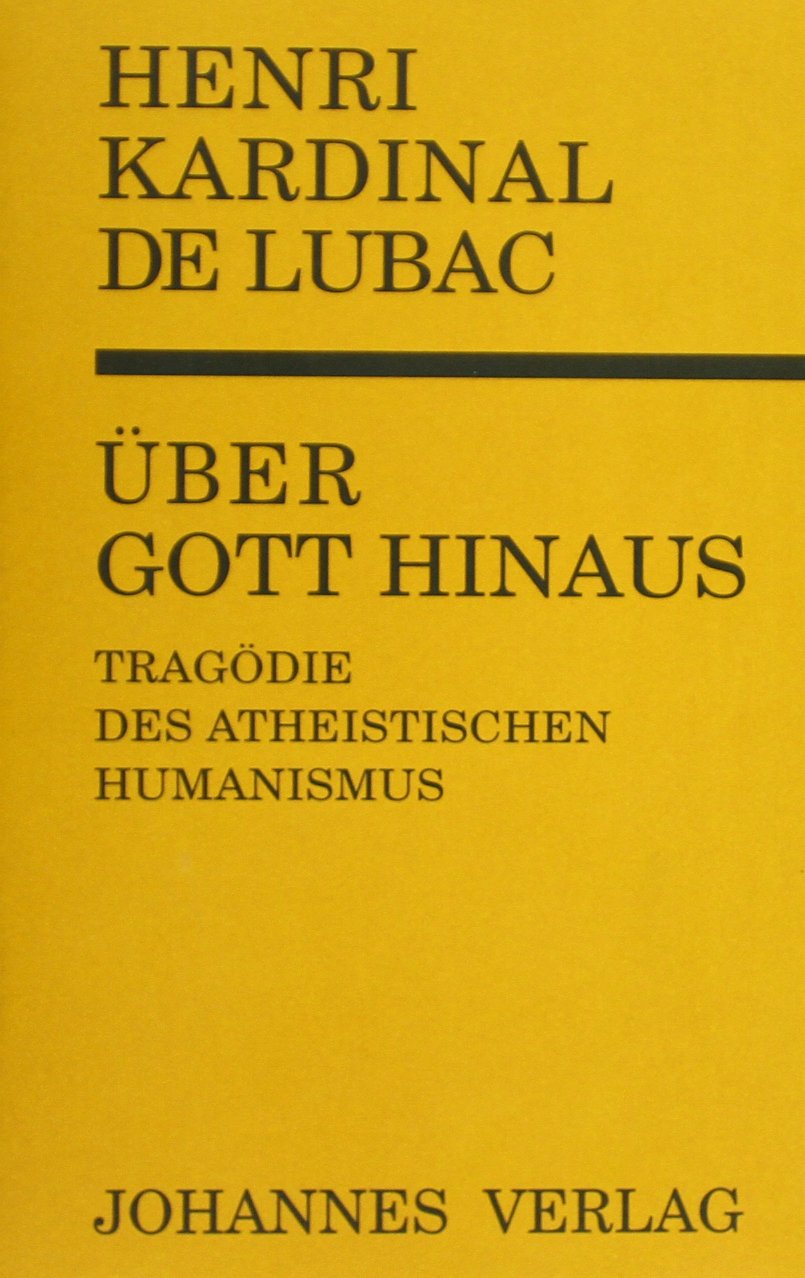 Über Gott hinaus: Die Tragödie des atheistischen Humanismus Politics & History