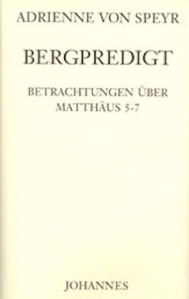 Die Bergpredigt: Betrachtungen über Matthäus 5-7 Religion & Esotericism