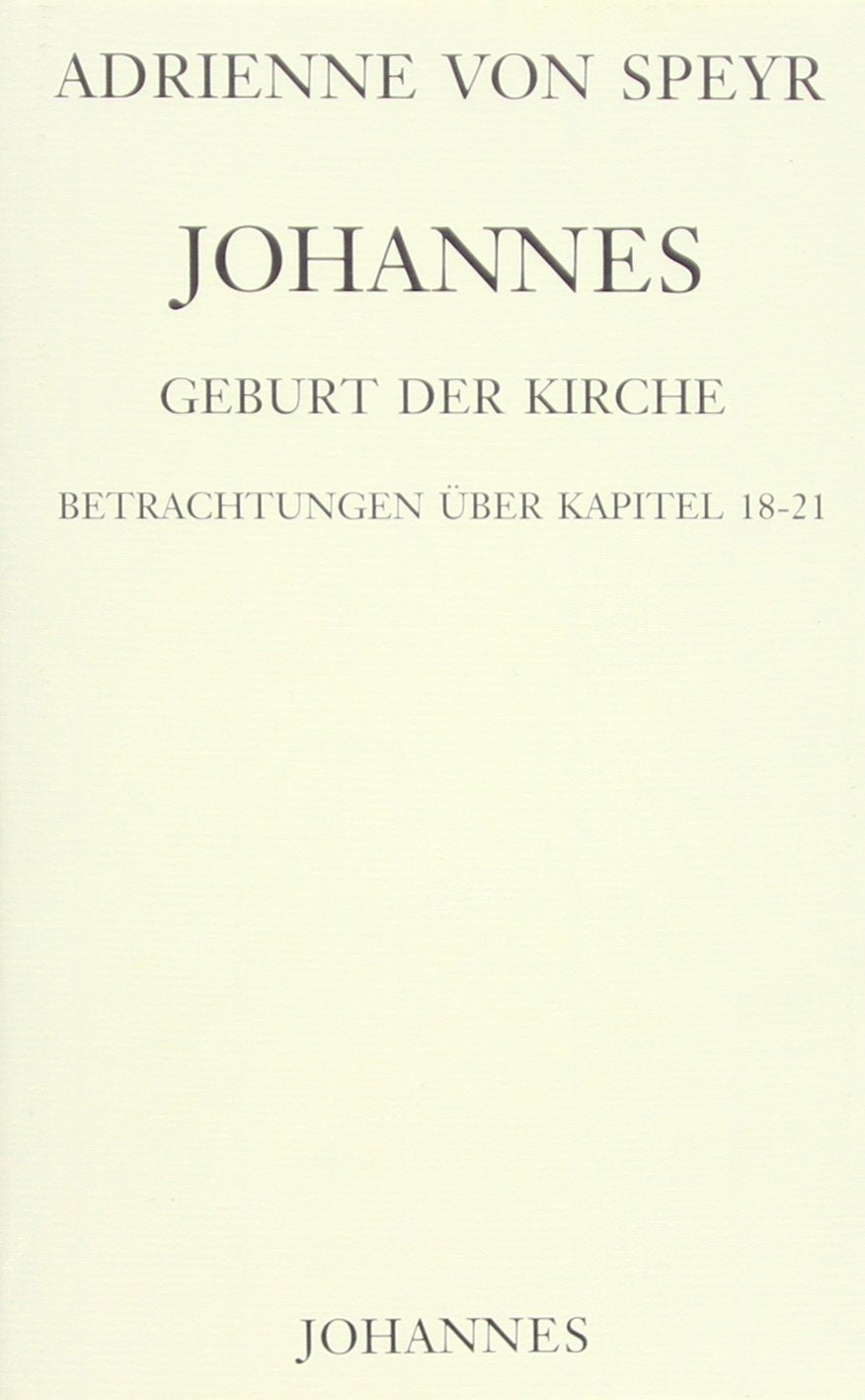 Johannes / Geburt der Kirche: Betrachtungen über das Johannesevangelium Kapitel 18-21 Religion & Esotericism