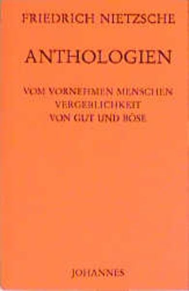 Anthologien: Vom vornehmen Menschen. Vergeblichkeit. Von Gut und Böse Philosophy