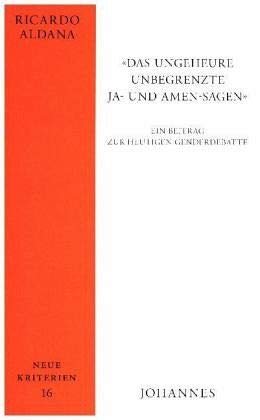 «Das ungeheure unbegrenzte Ja- und Amen-sagen»: Ein Beitrag zur heutigen Genderdebatte (Neue Kriterien) Social Sciences