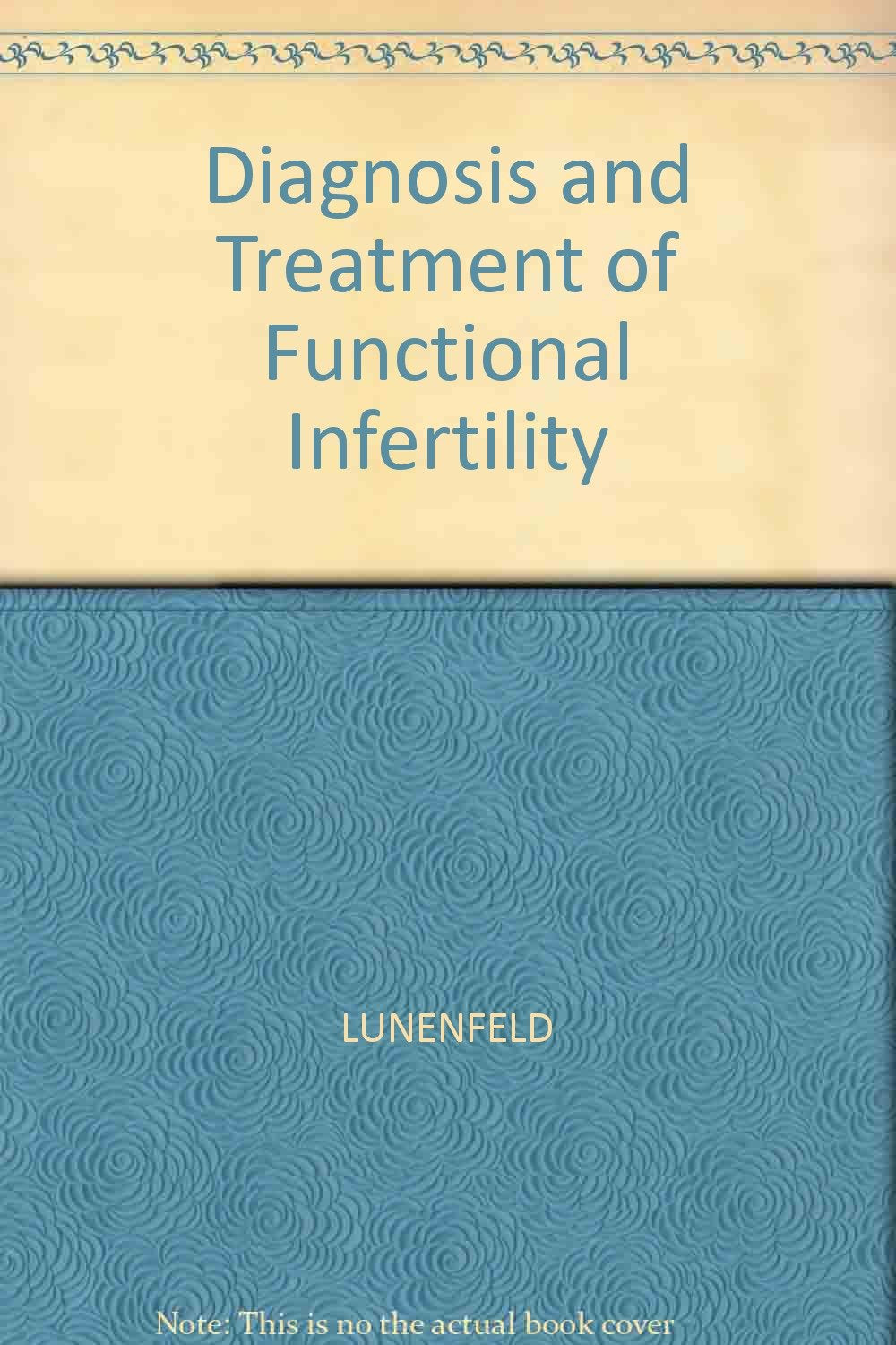 Diagnosis and Treatment of Functional Infertility: Preface by E. E. Wallach Medicine