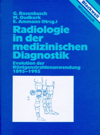 Radiologie in der medizinischen Diagnostik. Evolution der Röntgenstrahlenanwendung 1895-1995 Medicine