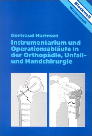 Instrumentarium und Operationsabläufe in der Orthopädie, Unfallchirurgie und Handchirurgie Medicine