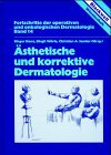 Ästhetische und korrektive Dermatologie : mit 51 Tabellen book