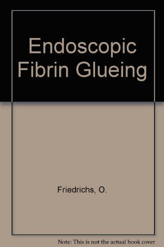 Endoscopic Fibrin Gluing: Submucosal Application Against Bleeding in the Gastrointestinal Tract Medicine