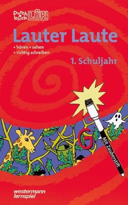 Durchblick LÜK, Lauter Laute, 1. Schuljahr: Hören - sehen - richtig schreiben mit Zauberstift und Klappfolie Study Guides