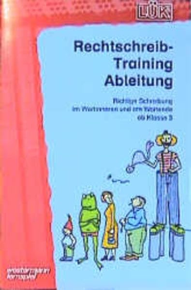 LÜK: Deutsch / Rechtschreibtraining Ableitung: Richtige Schreibung im Wortinneren und am Wortende ab Klasse 3 Study Guides Books