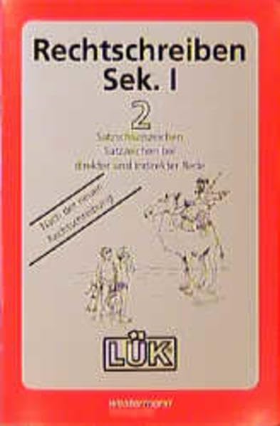 LÜK Rechtschreibung Sekundarstufe I: LÜK, Übungshefte, Rechtschreiben, Sekundarstufe I, neue Rechtschreibung: Satzschlusszeichen, direkte und indirekte Rede Study Guides